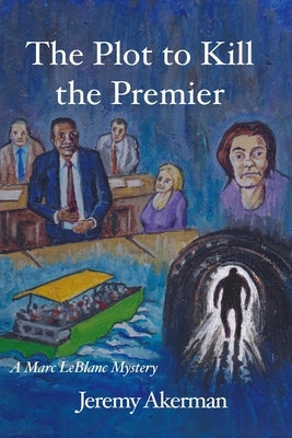 The Plot to Kill the Premier by Akerman, Jeremy