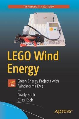 Lego Wind Energy: Green Energy Projects with Mindstorms Ev3 by Koch, Grady