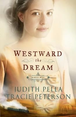 Westward the Dream by Pella, Judith