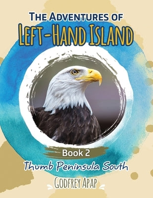 The Adventures of Left-Hand Island: Book 2 - Thumb Peninsula South by Apap, Godfrey