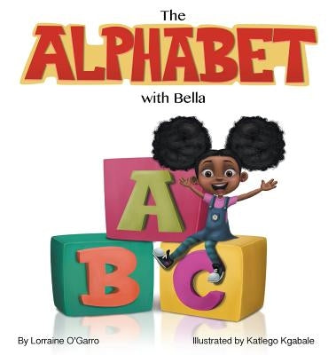 The Alphabet With Bella by O'Garro, Lorraine