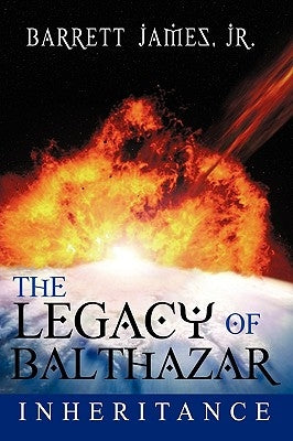 The Legacy of Balthazar: Inheritance by James, Barrett, Jr.