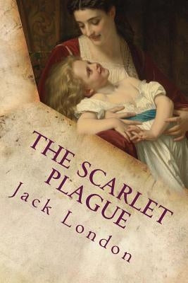 The Scarlet Plague by Jack London