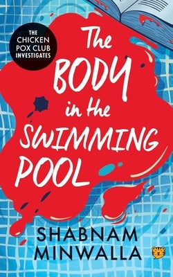 The Body in The Swimming Pool: The Chicken Pox Club Investigates by Minwalla, Shabnam