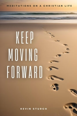 Keep Moving Forward by Sturch, Kevin