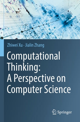 Computational Thinking: A Perspective on Computer Science by Xu, Zhiwei