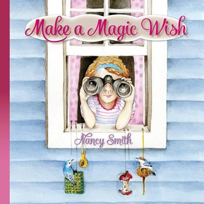 Make a Magic Wish by Smith, Nancy D.