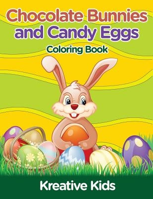 Chocolate Bunnies and Candy Eggs Coloring Book by Kreative Kids