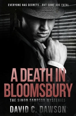 A Death in Bloomsbury: Everyone has secrets, but some are fatal. by Dawson, David C.