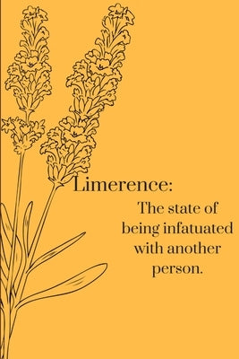 Limerence: The state of being infatuated with another person. by Moore, Finch