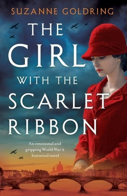 The Girl with the Scarlet Ribbon: An emotional and gripping World War 2 historical novel by Goldring, Suzanne