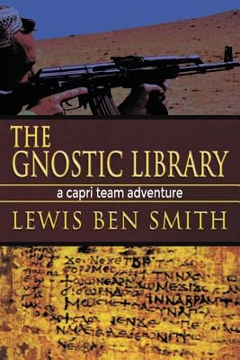 The Gnostic Library: A Capri Team Adventure by Smith, Lewis Ben