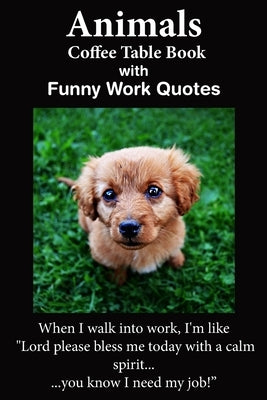 Animals Coffee Table Book With Funny Work Quotes: A Humorous Collection of Animal Colored Photos with Hilarious Office Quotes. An Adult Office Gag Gif by Starshine