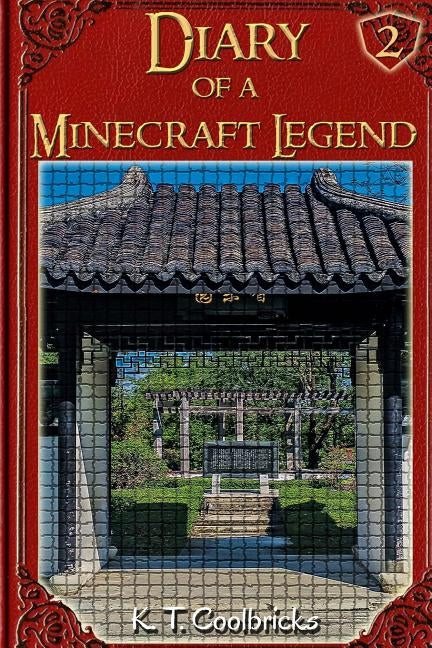 Diary of a Minecraft Legend: Book 2 by Coolbricks, K. T.