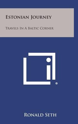 Estonian Journey: Travels in a Baltic Corner by Seth, Ronald