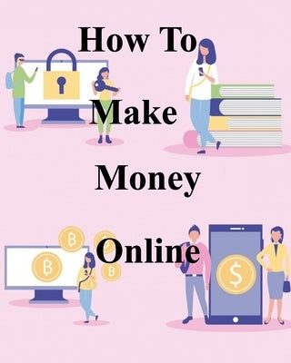 How To Make Money Online by Pryce, Rc