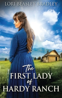 The First Lady Of Hardy Ranch by Beasley Bradley, Lori