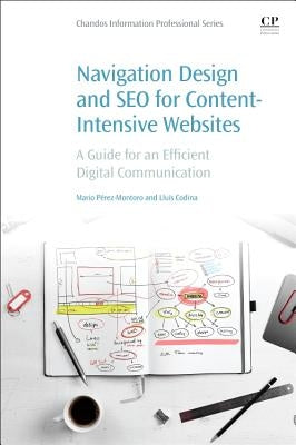 Navigation Design and SEO for Content-Intensive Websites: A Guide for an Efficient Digital Communication by P駻ez-Montoro, Mario