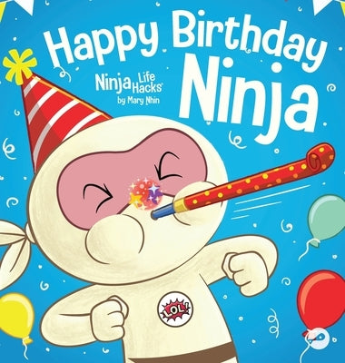 Happy Birthday, Ninja: A Ninja Story About Turning Big Bumps Into Big Laughs by Nhin, Mary