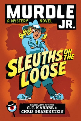 Murdle Jr.: Sleuths on the Loose by Karber, G. T.