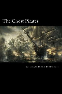 The Ghost Pirates by Hope Hodgson, William