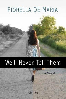 We'll Never Tell Them by De Maria, Fiorella