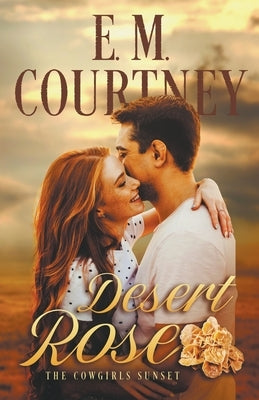 Desert Rose by E. M. Courtney