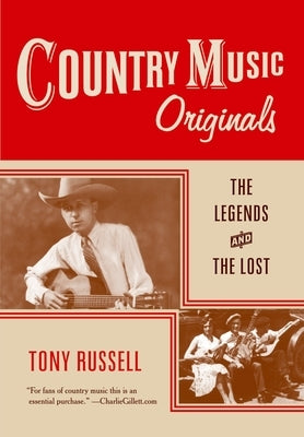 Country Music Originals: The Legends and the Lost by Russell, Tony