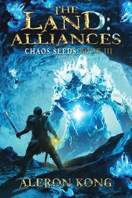 The Land: Alliances: A LitRPG Saga by Kong, Aleron