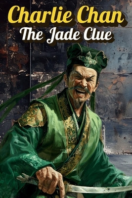 Charlie Chan: The Jade Clue: The Prequel of Charlie Chan Original Books by Zamboni, Alessandro