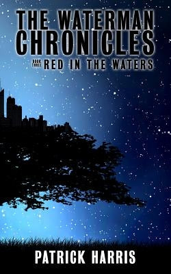 The Waterman Chronicles 3: Red in the Waters by Harris, Patrick