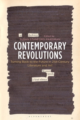 Contemporary Revolutions: Turning Back to the Future in 21st-Century Literature and Art by Friedman, Susan Stanford