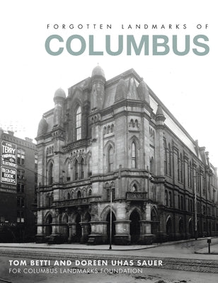 Forgotten Landmarks of Columbus by Betti, Tom