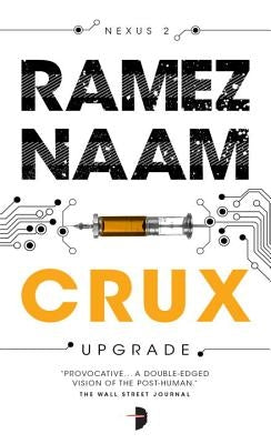 Crux: Nexus ARC Book 2 by Naam, Ramez