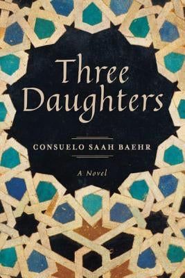 Three Daughters by Baehr, Consuelo Saah