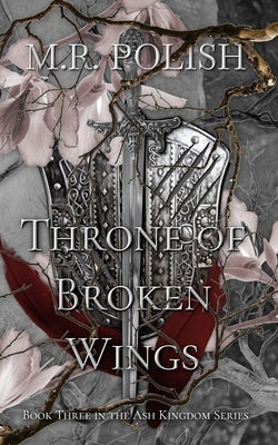 Throne of Broken Wings by Polish, M. R.