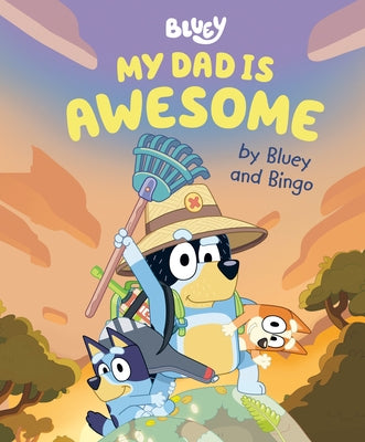 My Dad Is Awesome by Bluey and Bingo by Penguin Young Readers Licenses