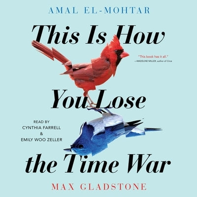 This Is How You Lose the Time War by Zeller, Emily Woo