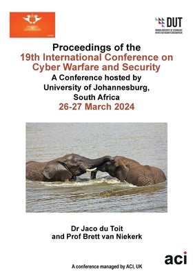 Proceedings of the 19th International Conference on Cyber Warfare and Security by Du Toit, Jaco