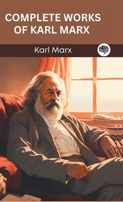 Complete Works of Karl Marx (Grapevine edition) by Marx, Karl