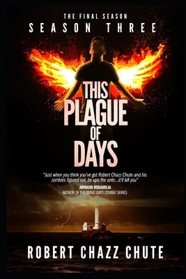 This Plague of Days, Season 3: The Final Season by Chute, Robert Chazz