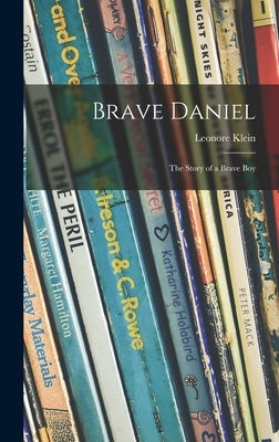 Brave Daniel; the Story of a Brave Boy by Klein, Leonore