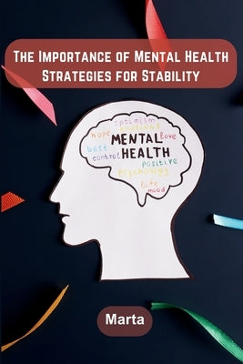 The Importance of Mental Health: Strategies for Stability by Marta