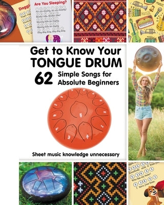 Get to Know Your Tongue Drum. 62 Simple Songs for Absolute Beginners by Winter, Helen