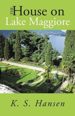 The House on Lake Maggiore by Hansen, K. S.