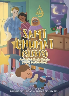 Sami Ghumai (Sleeps): An English Meets Bangla (&#2476;&#2494;&#2434;&#2482;&#2494;) Bedtime Book by Sifat, Munjireen