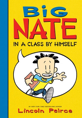 Big Nate: In a Class by Himself by Peirce, Lincoln