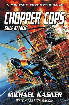 Chopper Cops: Gulf Attack - Book 2 by Kasner, Michael