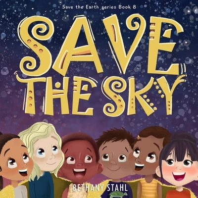 Save the Sky by Stahl, Bethany