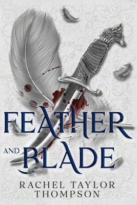 Feather and Blade by Thompson, Rachel Taylor